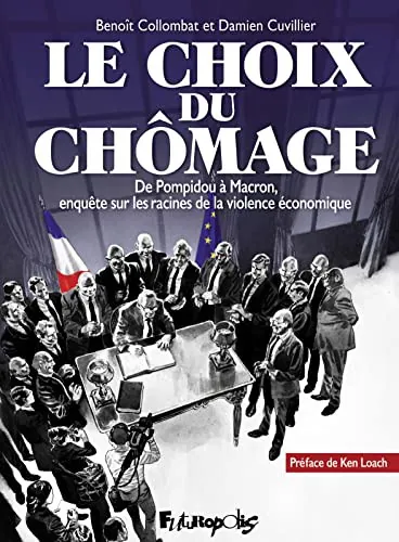 cover image for Le choix du chômage : De Pompidou à Macron, enquête sur les racines de la violence économique
