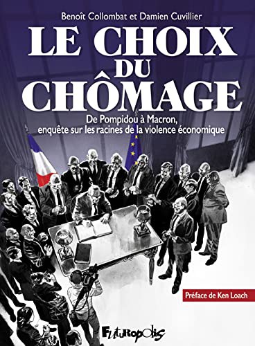 cover image for Le choix du chômage : De Pompidou à Macron, enquête sur les racines de la violence économique